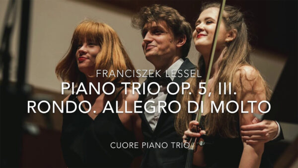 F. Lessel: Piano Trio Op. 5, III. Rondo. Allegro di molto | Cuore Piano Trio