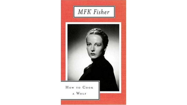 DO NOT USE "How to Cook a Wolf" by M.F.K. Fisher.