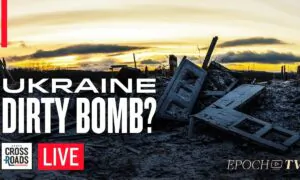 Russia Claims Ukraine Plans to Detonate ‘Dirty Bomb’; CCP Prepares for War