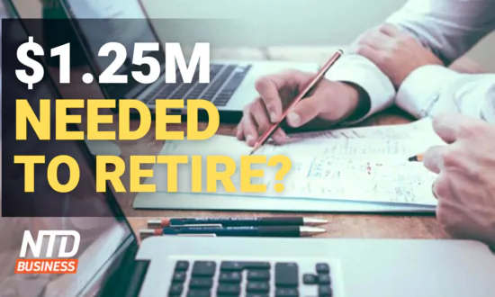 Americans Think $1.25 Million Needed to Retire; Saudi Arabia Criticizes US Over Oil Release | NTD Business