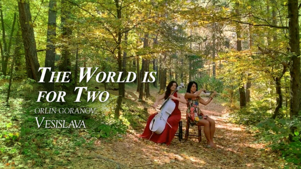 Orlin Goranov: ‘The World Is for Two’—A Duet for Violin and Cello