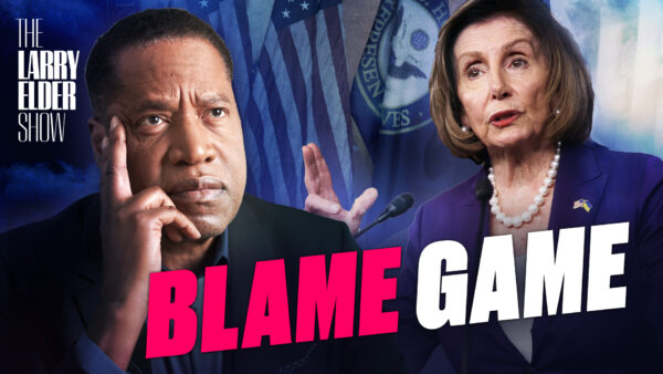 Ep. 76: To the Left, It Doesn’t Matter If Paul Pelosi Attacker Is Mentally Ill, It’s Trump’s Fault | The Larry Elder Show