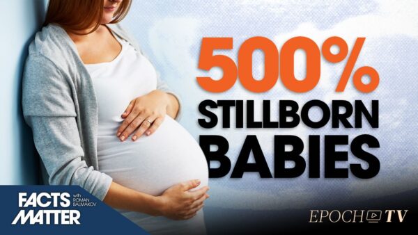 Exclusive: Leaked Hospital Memo Reveals 500 Percent Rise in Stillbirths; Fetal Specialist Explains Likely Cause | Facts Matter