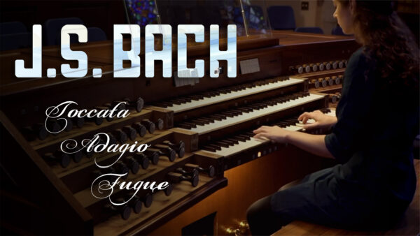 J.S. Bach: Toccata, Adagio, and Fugue