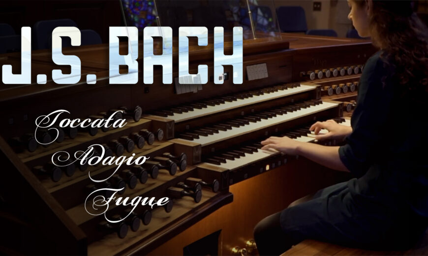 J.S. Bach: Toccata, Adagio, and Fugue