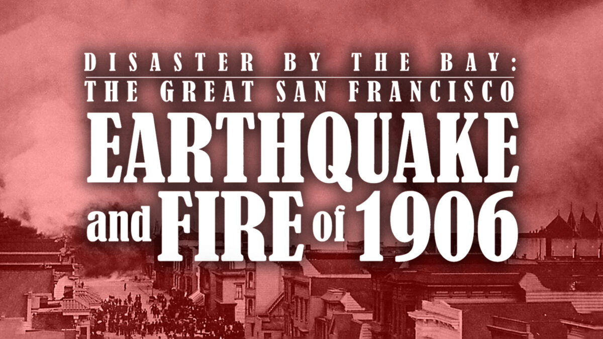 Disaster on the Bay: The Great San Francisco Earthquake and Fire of 1906