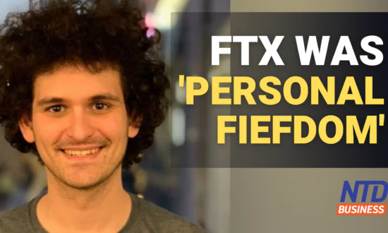 NTD Business (Nov. 22): FTX Was Run as ‘Personal Fiefdom’: Lawyers; Investor Home-Buying Plunges