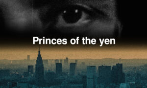 Princes of the Yen | Documentary