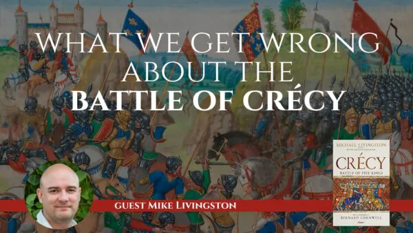 Michael Livingston: What We Misunderstand About the Hundred Years War | The Sons of History Ep5