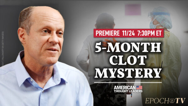 PREMIERING 11/24 at 7:30PM ET: ‘This Has Cost Millions of Lives’: Steve Kirsch on Suppression of Repurposed Drugs and a Spike in Deaths 5 Months After Vaccine Rollout