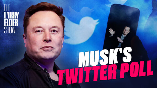 88: Elon Musk’s Twitter Poll About Donald Trump Counted 15 Million Votes in One Day | The Larry Elder Show