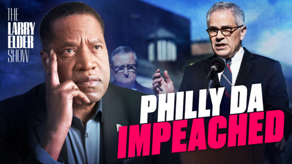 Ep. 89: Philadelphia Woke DA Larry Krasner Impeached by Pennsylvania House | The Larry Elder Show