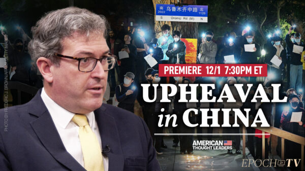 PREMIERING 12/1 at 7:30PM ET: ‘Most Significant Protests Since 1989’: Benedict Rogers—Is China at a Turning Point?