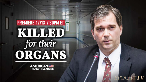 PREMIERING 12/13 at 7:30PM ET: How China’s Operation Rooms Became Execution Grounds: Dr. Torsten Trey on the CCP’s Lucrative Organ Trade
