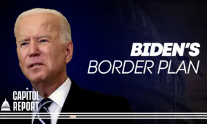 Capitol Report: Biden Admin Seeks to Recalibrate Border Strategy; Bipartisan Momentum to Curb China’s Tech Industry