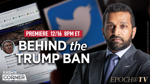 PREMIERING 12/16 at 8PM ET: Kash’s Corner: Twitter, the FBI, and the Legacy Media’s Deafening Silence