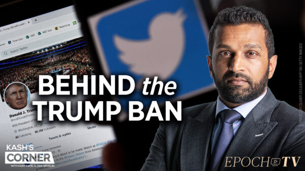 Kash’s Corner: How the Jan. 6 Committee Buried Crucial Evidence; Twitter Files Expose Extensive Government Censorship Pressure