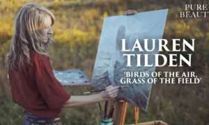 Lauren Tilden: ‘Birds of the Air, Grass of the Field’ | Pure Beauty