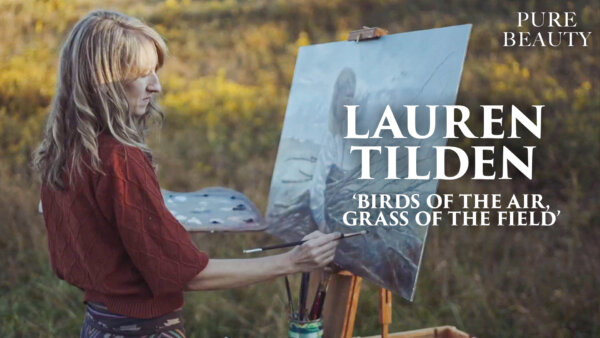 Lauren Tilden: 'Birds of the Air, Grass of the Field'