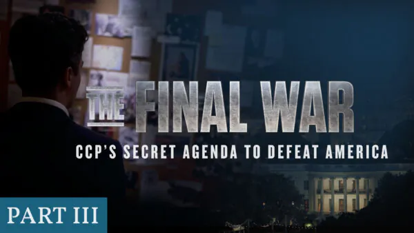 The Final War | Chapter 3: CCP’s Secret Agenda to Defeat America