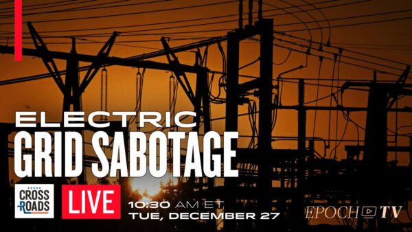 LIVE NOW: America’s Electric Grid Is Being Sabotaged in Targeted Attacks; Blackout Warnings Hit Ahead of ‘Deep Freeze’
