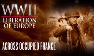 Across Occupied France | WWII Liberation of Europe Ep3 | Documentary