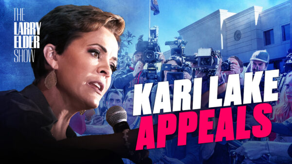 ‘They Picked the Wrong Woman to Mess With’: Kari Lake Appeals Election Lawsuit Dismissal | The Larry Elder Show | EP. 102