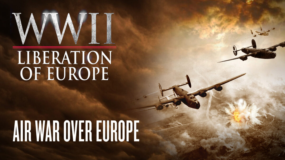 Air War Over Europe | WWII Liberation Of Europe Ep2 | Documentary