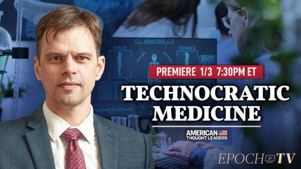 PREMIERING 1/3 at 7:30PM ET: Dr. Aaron Kheriaty: Self-Spreading Vaccines, Transhumanist Ideology, and Government Gag Orders—The New Technocracy Threatening Hippocratic Medicine and The Nuremberg Code