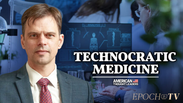 Dr. Aaron Kheriaty: Self-Spreading Vaccines, Transhumanist Ideology, and Government Gag Orders–The New Technocracy Threatening Hippocratic Medicine and the Nuremberg Code