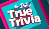 The Daily True Trivia