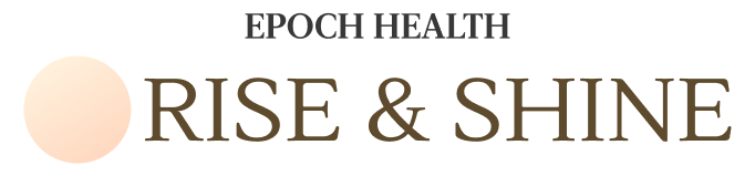 EPOCH HEALTH RISE SHINE 