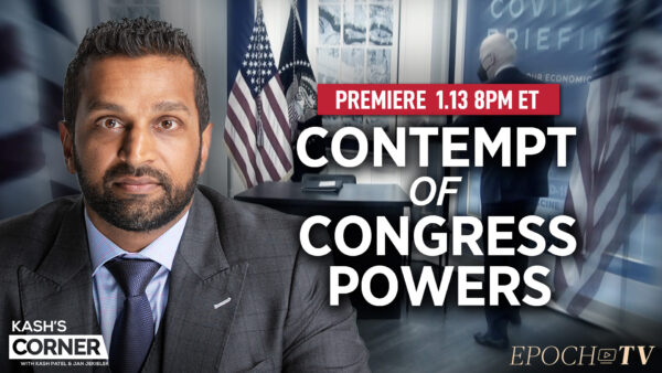 PREMIERING 8PM ET: Kash’s Corner: Biden’s Classified Documents Must Be Added to Investigation List of New Committee on Weaponization of Federal Government