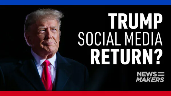Newsmakers (Jan. 18): Trump’s Potential Social Media Comeback