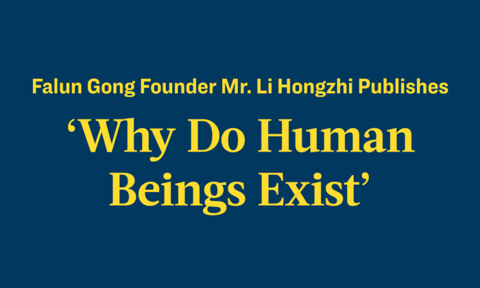 Falun Gong Founder Li Hongzhi Publishes ‘Why Do Human Beings Exist’
