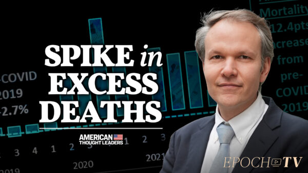 ‘This Has Cost Millions of Lives’: Steve Kirsch on Suppression of Repurposed Drugs and a Spike in Deaths 5 Months After Vaccine Rollout