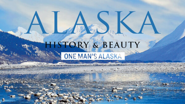 One Man’s Alaska | Alaska: History & Beauty Ep2 | Documentary