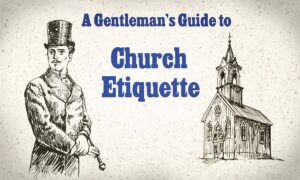 Rules for Church From a Vintage Gentleman’s Guidebook on Manners From the 1800s
