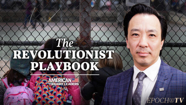 Alvin Lui: How Schools Are Weaponizing ‘Inclusion,’ Empathy, and ’Social Emotional Learning’ to Indoctrinate Children