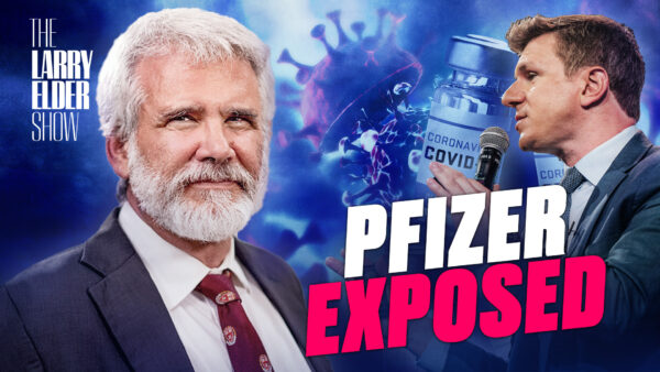 Dr. Robert Malone Shocked by Pfizer Executive’s Stunning Admission in Project Veritas Video | The Larry Elder Show | EP. 118