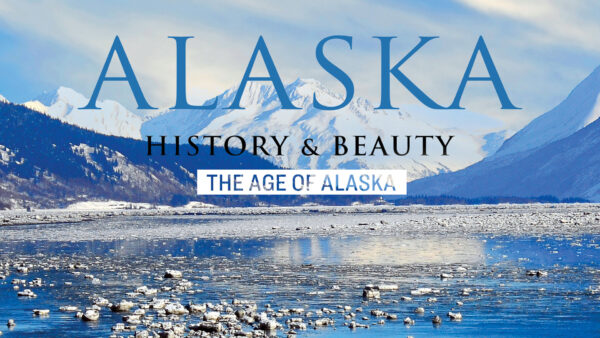 The Age of Alaska | Alaska: History & Beauty Ep4 | Documentary