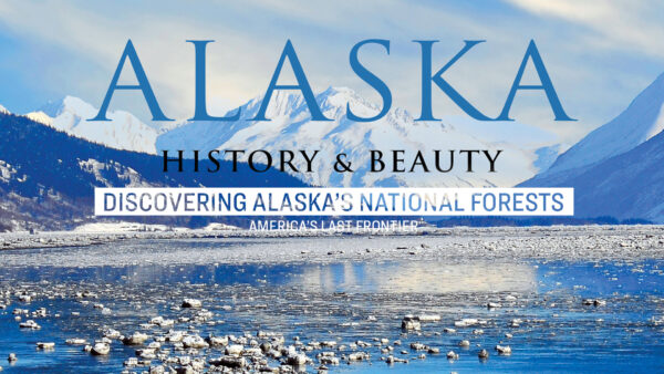 Discovering Alaska’s National Forests: America’s Last Frontier | Alaska: History & Beauty Ep6 | Documentary