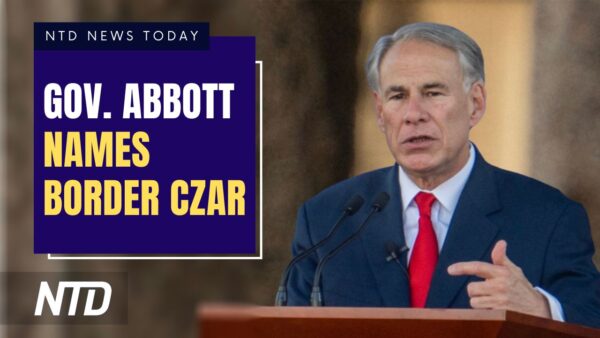 NTD News Today (Jan. 31): Gov. Abbott Announces Texas’ First Border Czar; Growing Number of Doctors Refusing COVID Boosters