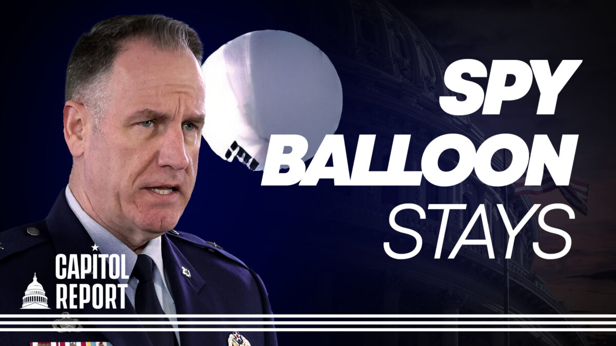 NextImg:Capitol Report: CCP Spy Balloon Continues to Float Above US; Jobs Report Exceeds Expectations