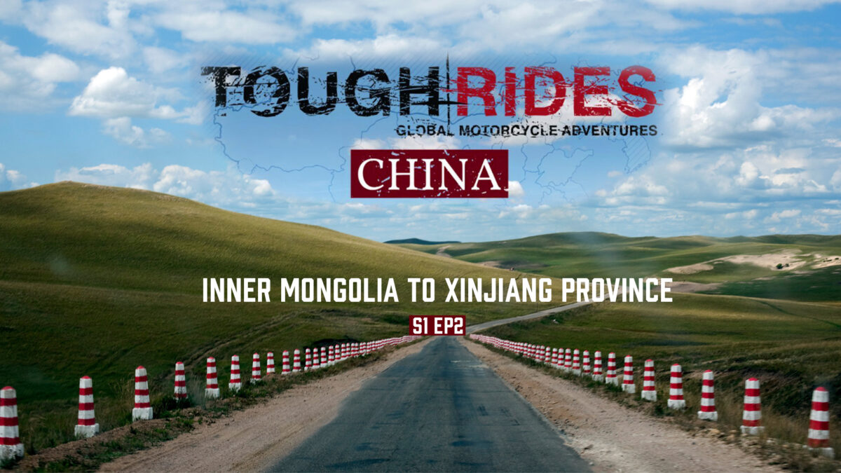 NextImg:Inner Mongolia to Xinjiang Province | Tough Rides Season 1 Ep2
