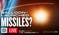 LIVE 2/7, at 10:30 AM ET: CCP Tested Tech to Launch Hypersonic Missiles From Balloons; Canadian Doctors Coerced on Euthanasia