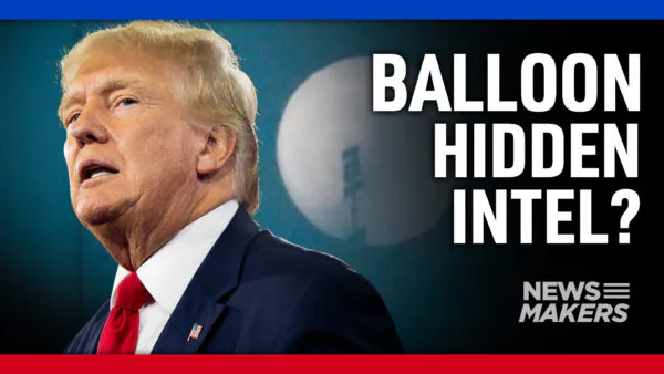 Newsmakers (Feb. 8): The Significance of the Chinese Spy Balloon