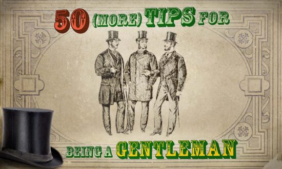50 (More) Tips for Cultivating Gentlemanly Manners From an Etiquette Handbook From the 1800s