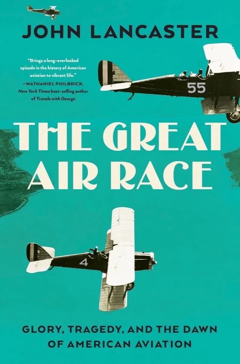 “The Great Air
Race: Glory,
Tragedy, and
the Dawn
of American
Aviation” by
John Lancaster
(Liveright
Publishing,
2022).