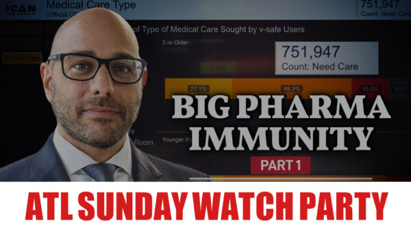 [SUNDAY WATCH PARTY] Aaron Siri (Part 1): Why Are Vaccine Manufacturers the Most Protected Companies in America?